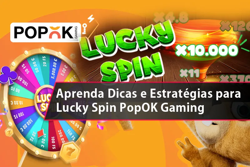 Domine as Dicas e Estratégias para Lucky Spin PopOK Gaming